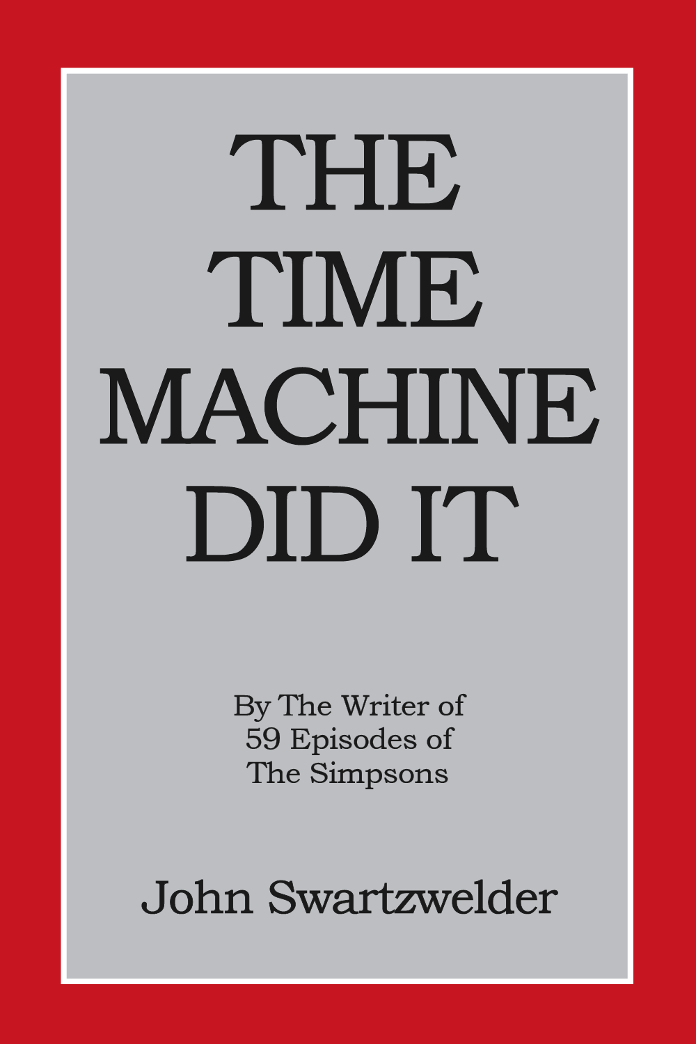 The Time Machine Did It by John Swartzwelder