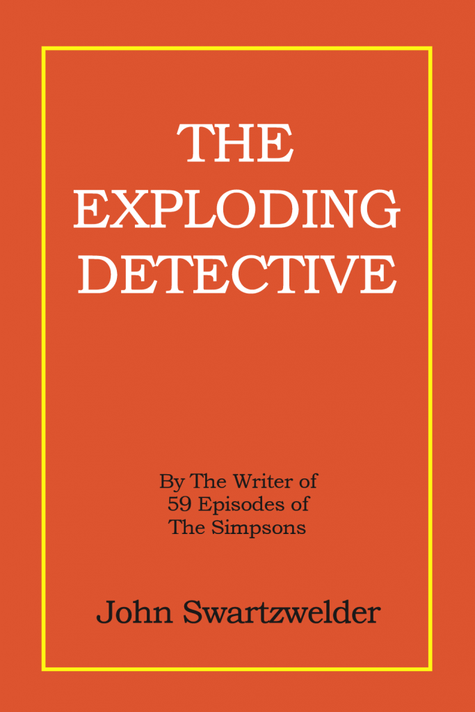 The Exploding Detective | John Swartzwelder